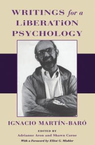Title: Writings for a Liberation Psychology / Edition 1, Author: Ignacio Martín-Baró
