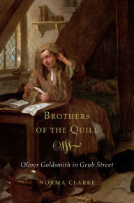 Title: Brothers of the Quill: Oliver Goldsmith in Grub Street, Author: Norma Clarke