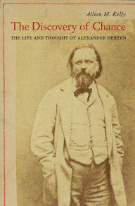 Title: The Discovery of Chance: The Life and Thought of Alexander Herzen, Author: Aileen M. Kelly