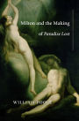 Milton and the Making of <i>Paradise Lost</i>