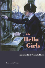 Title: The Hello Girls: America's First Women Soldiers, Author: Elizabeth Cobbs