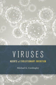Title: Viruses: Agents of Evolutionary Invention, Author: Michael G. Cordingley