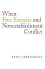 When Free Exercise and Nonestablishment Conflict