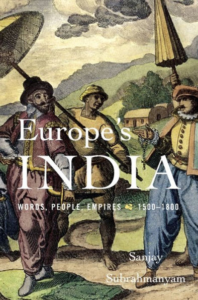 Europe's India: Words, People, Empires, 1500-1800