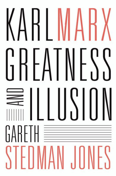 Karl Marx: Greatness and Illusion