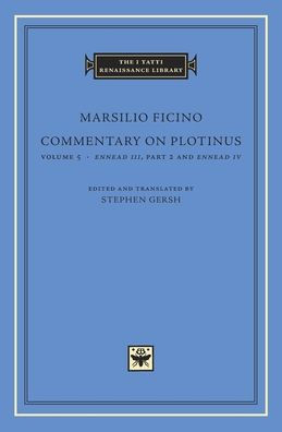 Commentary on Plotinus, Volume 5: <i>Ennead III</i>, Part 2, and <i>Ennead IV</i>