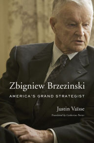 Title: Zbigniew Brzezinski: America's Grand Strategist, Author: Justin Vaïsse