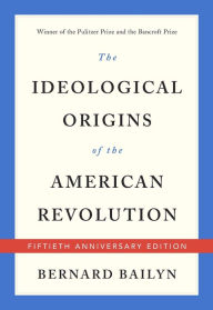 Title: The Ideological Origins of the American Revolution (Fiftieth Anniversary Edition), Author: Bernard Bailyn