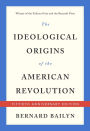 The Ideological Origins of the American Revolution (Fiftieth Anniversary Edition)