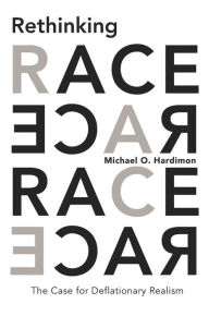 Title: Rethinking Race: The Case for Deflationary Realism, Author: Michael O. Hardimon