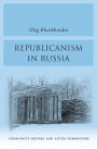 Republicanism in Russia: Community Before and After Communism