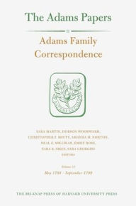 Title: Adams Family Correspondence, Volume 13: May 1798 - September 1799, Author: Adams Family