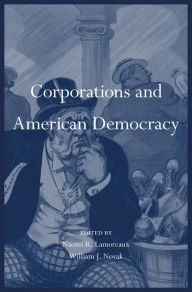 Title: Corporations and American Democracy, Author: Naomi R. Lamoreaux