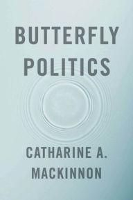Title: Butterfly Politics, Author: Catharine A. MacKinnon