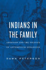 Indians in the Family: Adoption and the Politics of Antebellum Expansion