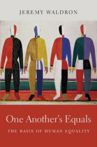 Title: One Another's Equals: The Basis of Human Equality, Author: Jeremy Waldron