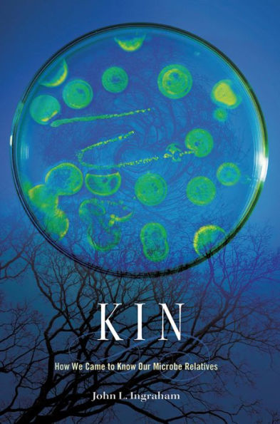 Kin: How We Came to Know Our Microbe Relatives