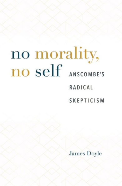 No Morality, No Self: Anscombe's Radical Skepticism