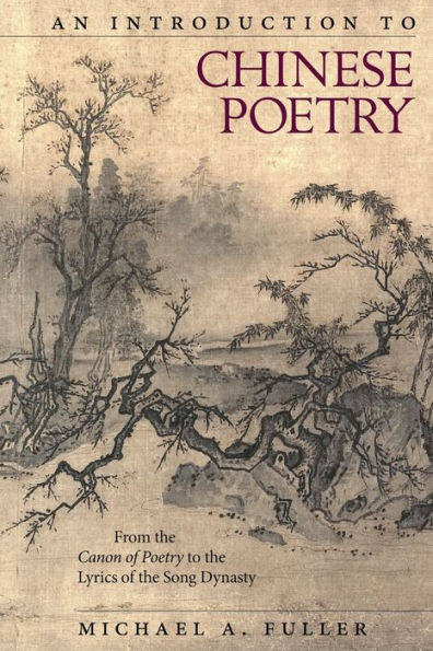 An Introduction to Chinese Poetry: From the <i>Canon of Poetry</i> to the Lyrics of the Song Dynasty