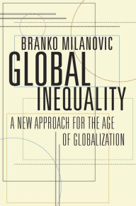 Title: Global Inequality: A New Approach for the Age of Globalization, Author: Branko Milanovic