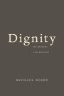 Dignity: Its History and Meaning