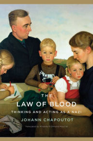Title: The Law of Blood: Thinking and Acting as a Nazi, Author: Johann Chapoutot