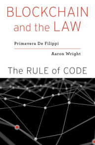 Title: Blockchain and the Law: The Rule of Code, Author: Primavera De Filippi