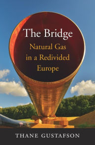 Free and downloadable books The Bridge: Natural Gas in a Redivided Europe by Thane Gustafson (English literature) 9780674987951 PDB ePub MOBI