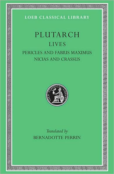 Lives, Volume III: Pericles and Fabius Maximus. Nicias and Crassus