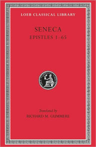 Title: Epistles, Volume I: Epistles 1-65, Author: Seneca