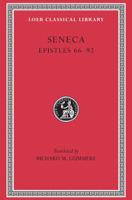 Title: Epistles, Volume II: Epistles 66-92, Author: Lucius Annaeus Seneca the Younger