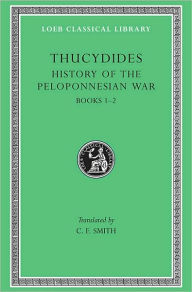 Title: History of the Peloponnesian War, Volume I: Books 1-2, Author: Thucydides