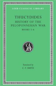Title: History of the Peloponnesian War, Volume III: Books 5-6, Author: Thucydides