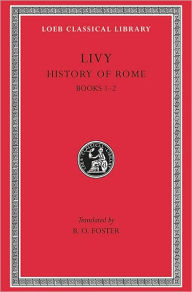 Title: History of Rome, Volume I: Books 1-2, Author: Livy