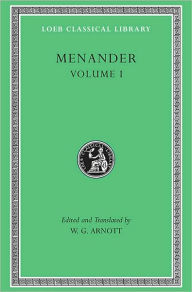 Title: Menander, Volume I: Aspis. Georgos. Dis Exapaton. Dyskolos. Encheiridion. Epitrepontes, Author: Menander