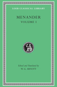 Title: Menander, Volume I: Aspis. Georgos. Dis Exapaton. Dyskolos. Encheiridion. Epitrepontes, Author: Menander