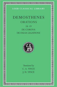 Title: Orations, Volume II: Orations 18-19: De Corona. De Falsa Legatione, Author: Demosthenes