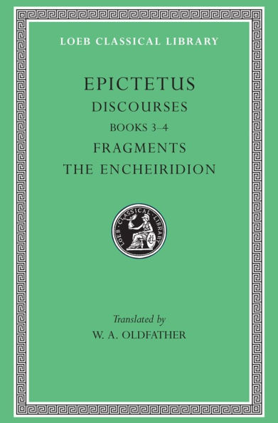 Discourses, Books 3-4. Fragments. The Encheiridion