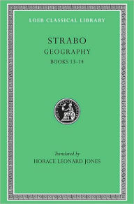Title: Geography, Volume VI: Books 13-14, Author: Strabo