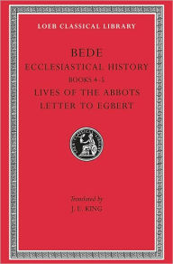 Title: Ecclesiastical History, Volume II: Books 4-5. Lives of the Abbots. Letter to Egbert, Author: Bede