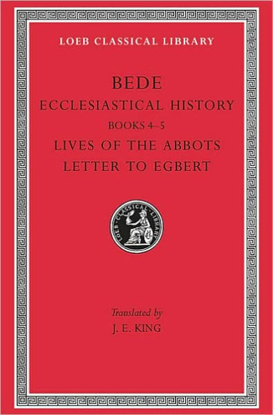 Ecclesiastical History, Volume II: Books 4-5. Lives of the Abbots. Letter to Egbert