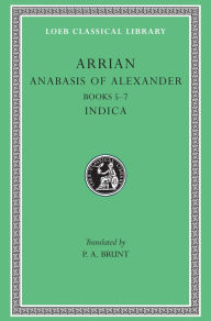 Title: Anabasis of Alexander, Volume II: Books 5-7. Indica, Author: Arrian