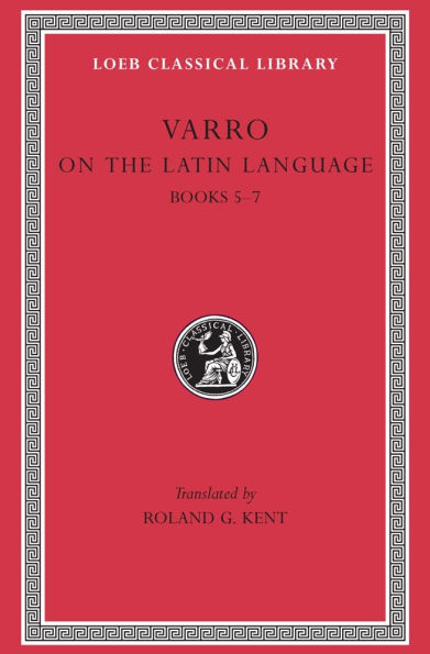 On the Latin Language, Volume I: Books 5-7