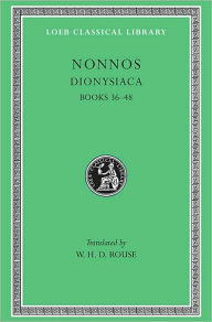 Title: Dionysiaca, Volume III: Books 36-48, Author: Nonnos