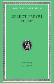 Title: Select Papyri, Volume III: Poetry, Author: Denys L. Page