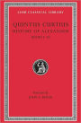 History of Alexander, Volume II: Books 6-10 (Loeb Classical Library)
