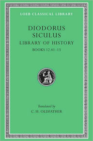 Title: Library of History, Volume V: Books 12.41-13, Author: Diodorus Siculus