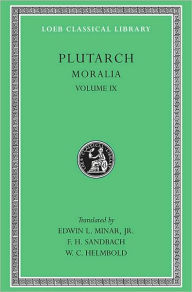 Title: Moralia, Volume IX: Table-talk, Books 7-9. Dialogue on Love, Author: Plutarch