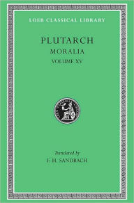Title: Moralia, Volume XV: Fragments, Author: Plutarch