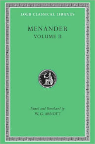 Title: Menander, Volume II: Heros. Theophoroumene. Karchedonios. Kitharistes. Kolax. Koneiazomenai. Leukadia. Misoumenos. Perikeiromene. Perinthia, Author: Menander
